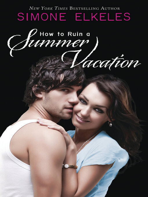 Title details for How to Ruin a Summer Vacation by Simone Elkeles - Wait list